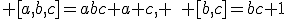[a,b,c]=abc+a+c, \quad [b,c]=bc+1
