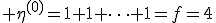 \eta^{(0)}=1+1+\cdots+1=f=4