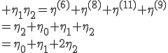 \eta_1\eta_2=\eta^{(6)}+\eta^{(8)}+\eta^{(11)}+\eta^{(9)}\\
=\eta_2+\eta_0+\eta_1+\eta_2\\
=\eta_0+\eta_1+2\eta_2