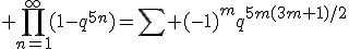 \prod_{n=1}^{\infty}(1-q^{5n})=\sum (-1)^{m}q^{5m(3m+1)/2}