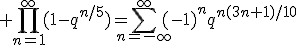 \prod_{n=1}^{\infty}(1-q^{n/5})=\sum_{n=-\infty}^{\infty}(-1)^{n}q^{n(3n+1)/10}