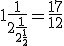 1+\frac{1}{2+\frac{1}{2+\frac{1}{2}}} = \frac{17}{12}