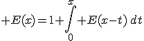 E(x)=1+\int_0^x E(x-t)\,dt