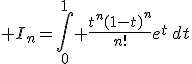 I_{n}=\int_0^1 \frac{t^n(1-t)^n}{n!}e^t\,dt
