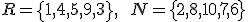 R=\left\lbrace 1,4,5,9,3 \right\rbrace, \qquad 
 N=\left\lbrace 2,8,10,7,6 \right\rbrace