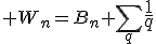 W_n=B_n+\sum_{q}\frac{1}{q}