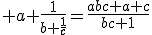 a+\frac{1}{b+\frac{1}{c}}=\frac{abc+a+c}{bc+1}