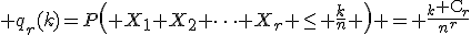 q_r(k)=P\left( X_1+X_2+\cdots+X_r \leq \frac{k}{n} \right) = \frac{_k{\rm C}_r}{n^r}